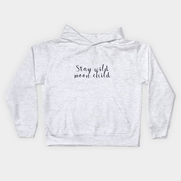 Stay wild moon child Kids Hoodie by peggieprints